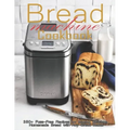 Bread Machine Cookbook: 350+ Fuss-Free Recipes Recipes for Making delicious Homemade Bread with Any Bread Maker