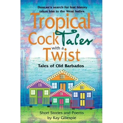 Tropical Cocktales with a Twist Tales of Old Barbados