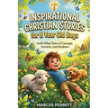 Inspirational Christian Stories for 8 Year Old Boys: Faith-Filled Tales of Courage, Honesty, and Kindness: Bedtime Devotionals to Help Young Boys Grow