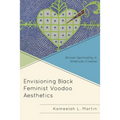 Envisioning Black Feminist Voodoo Aesthetics: African Spirituality in American Cinema
