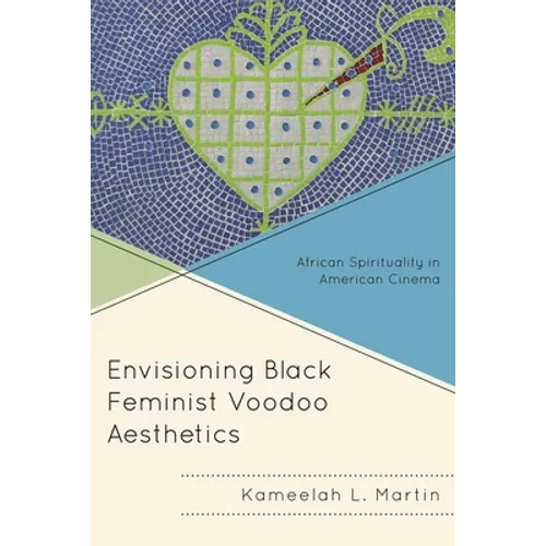 Envisioning Black Feminist Voodoo Aesthetics: African Spirituality in American Cinema