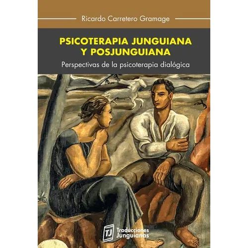 Psicoterapia junguiana y posjunguiana: Perspectivas de la psicoterapia dialógica