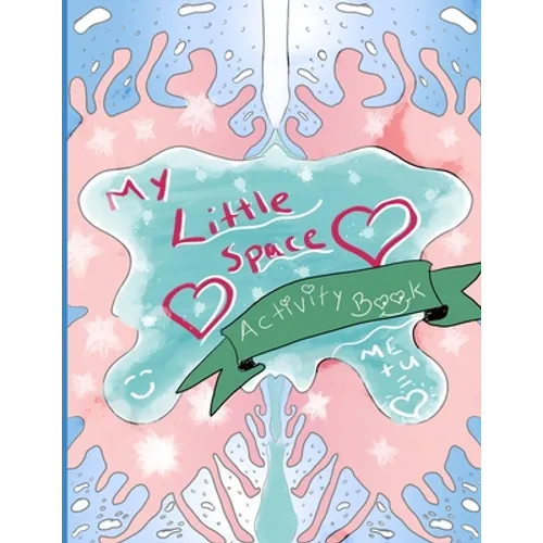 My Little Space Activity Book: The DD/lg Activity Book Every Little and Middle Needs - Perfect for DDLG gifts for little, CGL little, BDSM little, Gi
