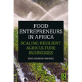 Food Entrepreneurs in Africa: Scaling Resilient Agriculture Businesses