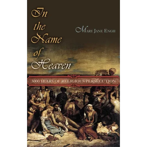 In the Name of Heaven: 3000 Years of Religious Persecution