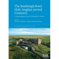 The Bamburgh Bowl Hole Anglian-period Cemetery: A bioarchaeological study of a Northumbrian royal site