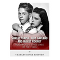 Shirley Temple, Judy Garland, and Mickey Rooney: Hollywood's Child Stars of the 1930s