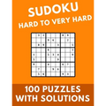 Sudoku Hard to Very Hard: 100 Puzzles With Solutions Large Print Puzzles Book For Adults And Kids With Answers