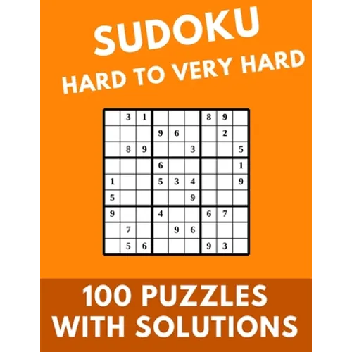Sudoku Hard to Very Hard: 100 Puzzles With Solutions Large Print Puzzles Book For Adults And Kids With Answers
