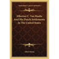 Albertus C. Van Raalte And His Dutch Settlements In The United States