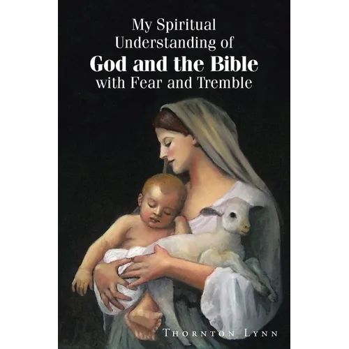 My Spiritual Understanding of God and the Bible with Fear and Tremble