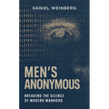 Men's Anonymous: Breaking the Silence of Modern Manhood