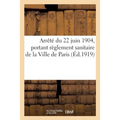Arrêté Du 22 Juin 1904, Portant Règlement Sanitaire de la Ville de Paris