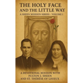 The Holy Face and The Little Way: A Devotional Mission with Fulton J. Sheen and St. Thérèse of Lisieux