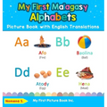My First Malagasy Alphabets Picture Book with English Translations: Bilingual Early Learning & Easy Teaching Malagasy Books for Kids