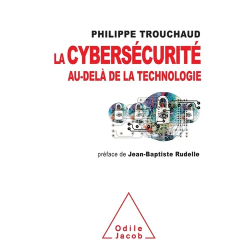 Cybersecurity beyond technology / La cybersécurité au-delà de la technologie: Commet mieux gérer ses risques pour mieux investir
