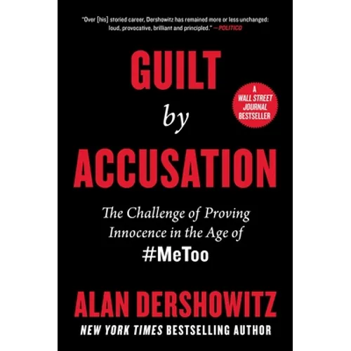 Guilt by Accusation: The Challenge of Proving Innocence in the Age of #Metoo