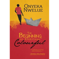 The Beginning of Everything Colourful