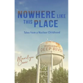 Nowhere like This Place: Tales from a Nuclear Childhood
