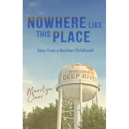 Nowhere like This Place: Tales from a Nuclear Childhood