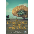 The Dangerous Mind of a Dying Man