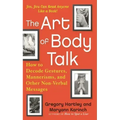 The Art of Body Talk: How to Decode Gestures, Mannerisms, and Other Non-Verbal Messages