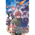 Suppose a Kid from the Last Dungeon Boonies Moved to a Starter Town, Vol. 12 (Light Novel): Volume 12