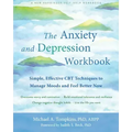 The Anxiety and Depression Workbook: Simple, Effective CBT Techniques to Manage Moods and Feel Better Now