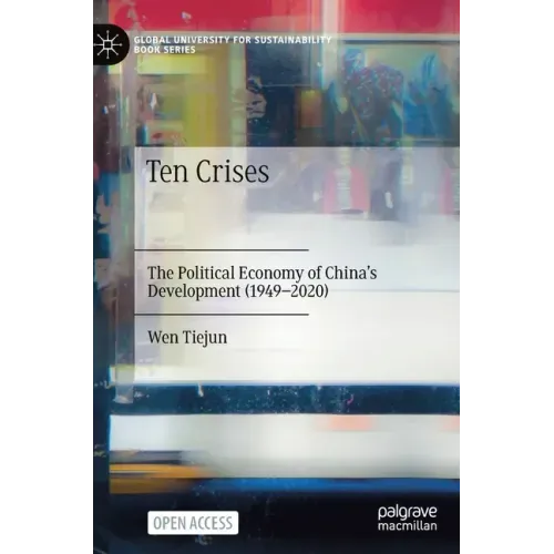 Ten Crises: The Political Economy of China's Development (1949-2020)