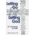 Letting Go & Letting God: 21 Centuries of Faith