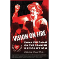 Vision on Fire: Emma Goldman on the Spanish Revolution