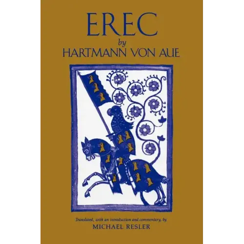 Erec by Hartmann von Aue: Translation, Introduction, Commentary