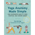 Yoga Anatomy Made Simple: Your Illustrated Guide to Form, Function, and Posture Groups