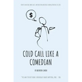 Cold Call Like a Comedian