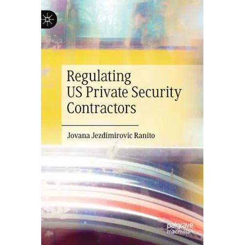 Regulating Us Private Security Contractors