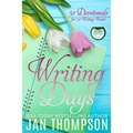 Writing Days: 52 Devotionals for the 52 Weeks in a Christian Writer's Year