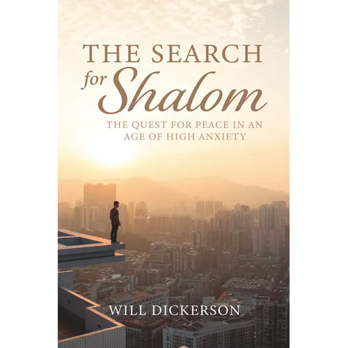 The Search for Shalom: The Quest for Peace in an Age of High Anxiety