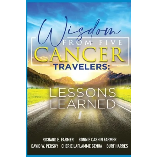 Wisdom From Five Cancer Travelers