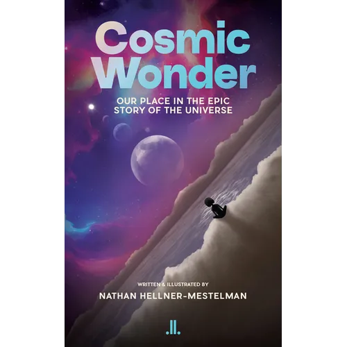 Cosmic Wonder: Our Place in the Epic Story of the Universe
