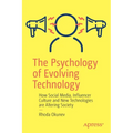 The Psychology of Evolving Technology: How Social Media, Influencer Culture and New Technologies Are Altering Society