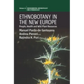 Ethnobotany in the New Europe: People, Health and Wild Plant Resources