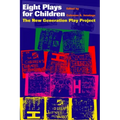 Eight Plays for Children: The New Generation Play Project