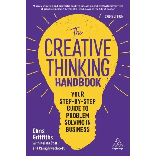 The Creative Thinking Handbook: Your Step-By-Step Guide to Problem Solving in Business