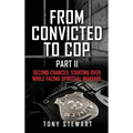 From Convicted to Cop Part II: Second Chances: Starting Over While Facing Spiritual Warfare