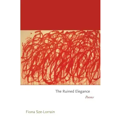 The Ruined Elegance: Poems