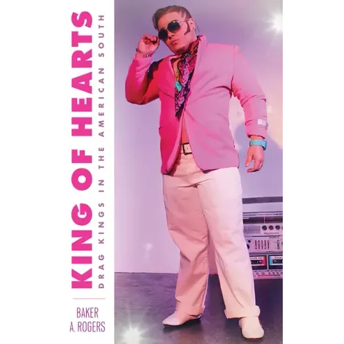 King of Hearts: Drag Kings in the American South