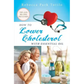 How To Lower Cholesterol With Essential Oil