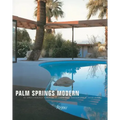 Palm Springs Modern: Houses in the California Desert