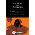Euripides and Dionysus: An Interpretation of the Bacchae