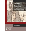Thomas Cranmer: Using the Bible to Evangelize the Nation